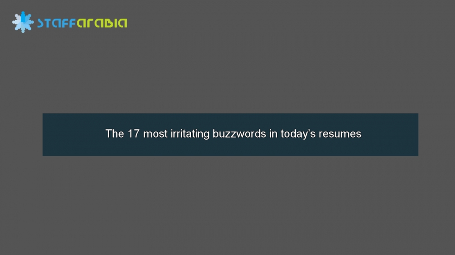 The 17 most irritating buzzwords in today’s resumes