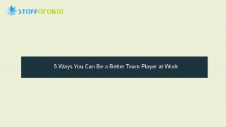 5 Ways You Can Be a Better Team Player at Work