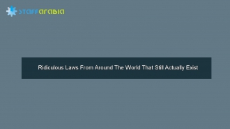 Ridiculous Laws From Around The World That Still Actually Exist