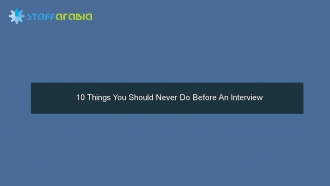 10 Things You Should Never Do Before An Interview
