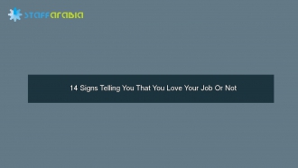 14 Signs Telling You That You Love Your Job Or Not