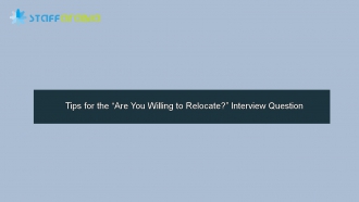 Tips for the “Are You Willing to Relocate?” Interview Question
