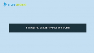 5 Things You Should Never Do at the Office