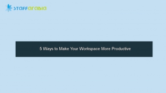 5 Ways to Make Your Workspace More Productive