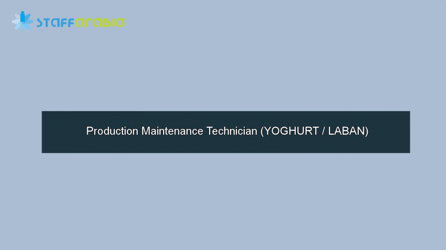 Production Maintenance Technician (YOGHURT / LABAN)