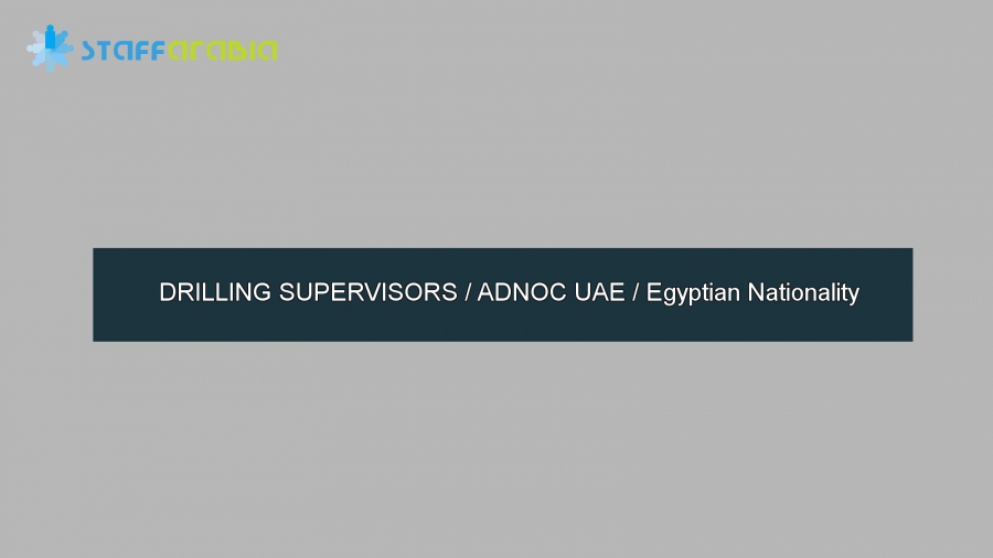 DRILLING SUPERVISORS / ADNOC UAE / Egyptian Nationality