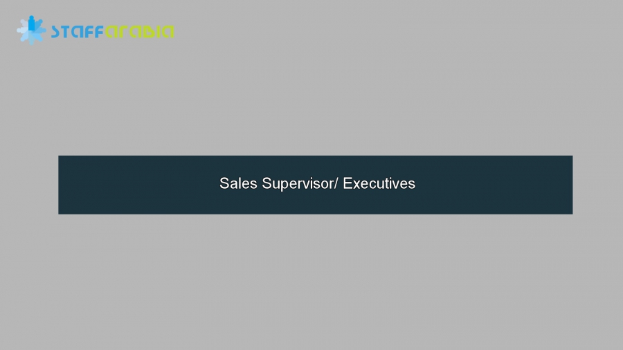 Sales Supervisor/ Executives