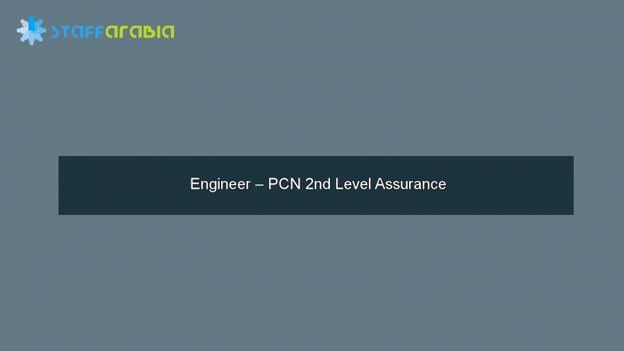 Engineer – PCN 2nd Level Assurance