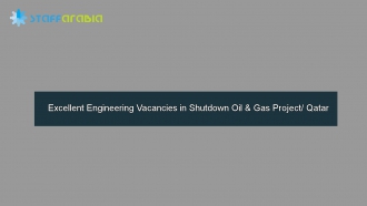 Excellent Engineering Vacancies in Shutdown Oil & Gas Project/ Qatar