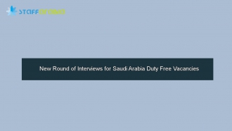 New Round of Interviews for Saudi Arabia Duty Free Vacancies