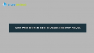 Qatar invites oil firms to bid for al-Shaheen oilfield from mid-2017