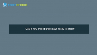  UAE's new credit bureau says 'ready to launch'